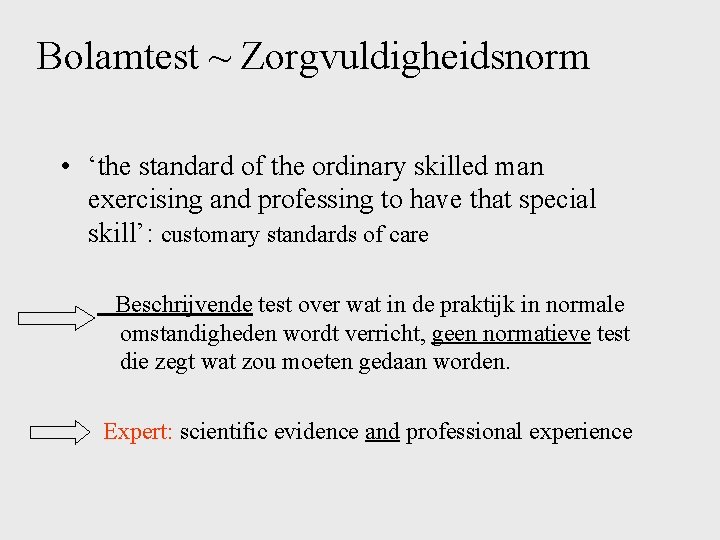 Bolamtest ~ Zorgvuldigheidsnorm • ‘the standard of the ordinary skilled man exercising and professing