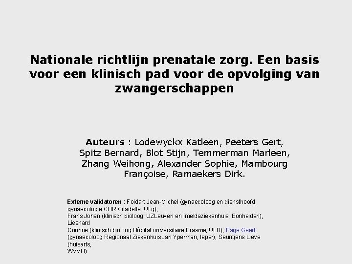 Nationale richtlijn prenatale zorg. Een basis voor een klinisch pad voor de opvolging van