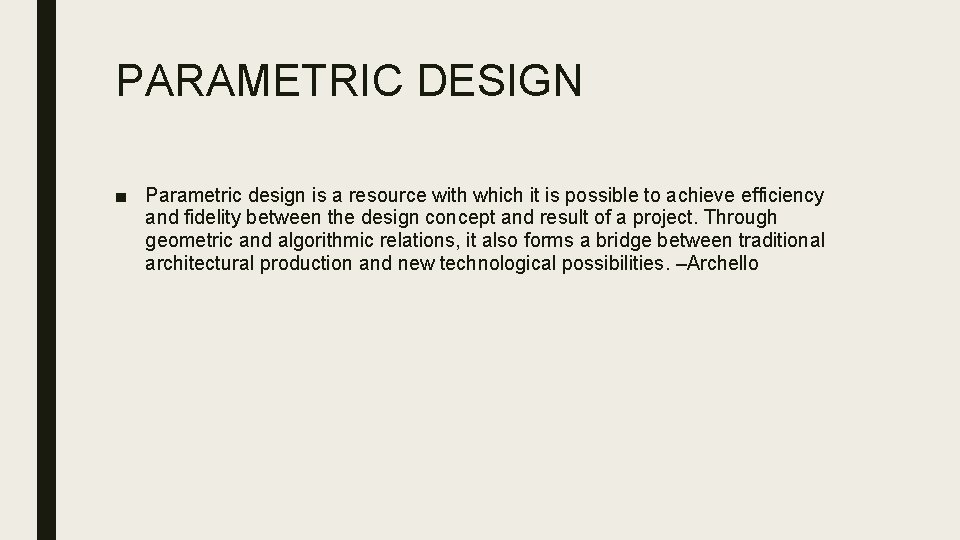 PARAMETRIC DESIGN ■ Parametric design is a resource with which it is possible to