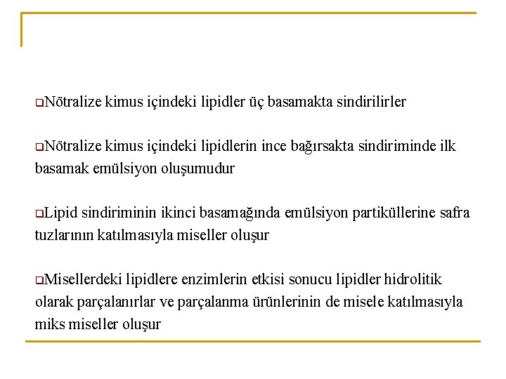 q. Nötralize kimus içindeki lipidler üç basamakta sindirilirler q. Nötralize kimus içindeki lipidlerin ince