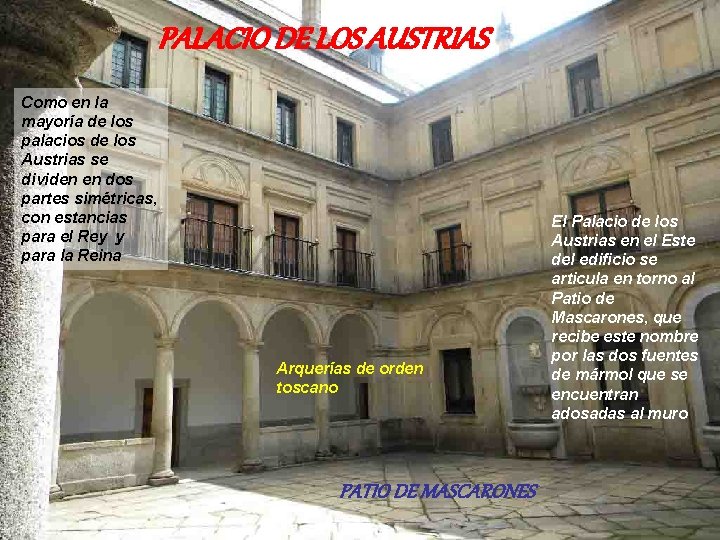 PALACIO DE LOS AUSTRIAS Como en la mayoría de los palacios de los Austrias