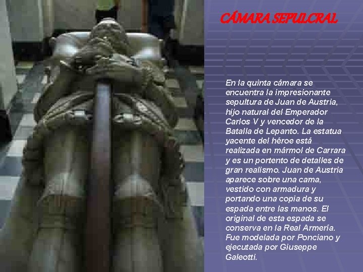 C CÁMARA SEPULCRAL En la quinta cámara se encuentra la impresionante sepultura de Juan