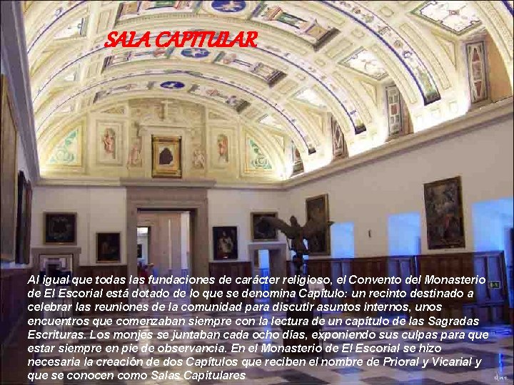 SALASalas CAPITULAR capitulares Al igual que todas las fundaciones de carácter religioso, el Convento