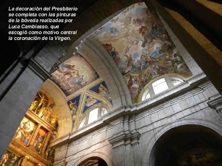 La decoración del Presbiterio se completa con las pinturas de la bóveda realizadas por