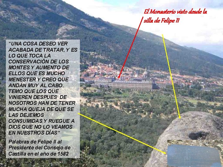 El Monasterio visto desde la silla de Felipe II “UNA COSA DESEO VER ACABADA