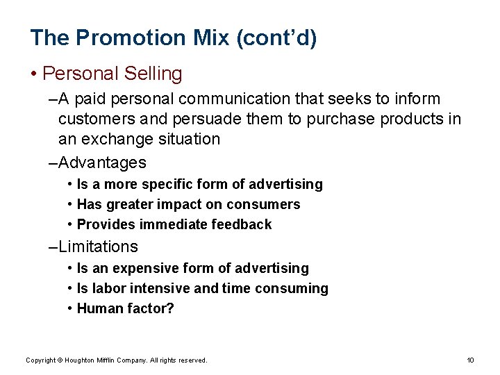 The Promotion Mix (cont’d) • Personal Selling – A paid personal communication that seeks