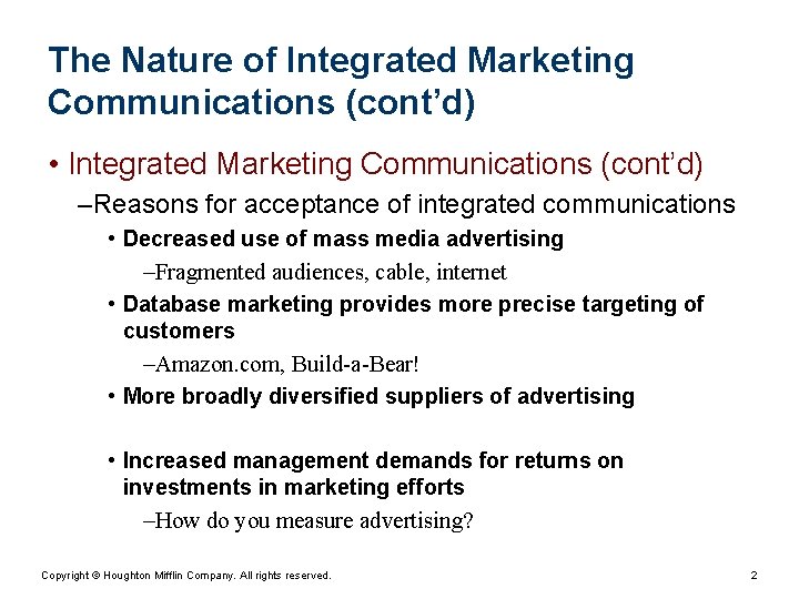 The Nature of Integrated Marketing Communications (cont’d) • Integrated Marketing Communications (cont’d) – Reasons