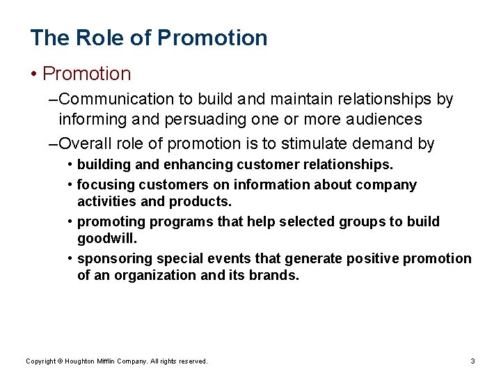 The Role of Promotion • Promotion – Communication to build and maintain relationships by