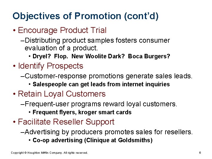 Objectives of Promotion (cont’d) • Encourage Product Trial – Distributing product samples fosters consumer