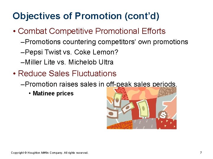 Objectives of Promotion (cont’d) • Combat Competitive Promotional Efforts – Promotions countering competitors’ own