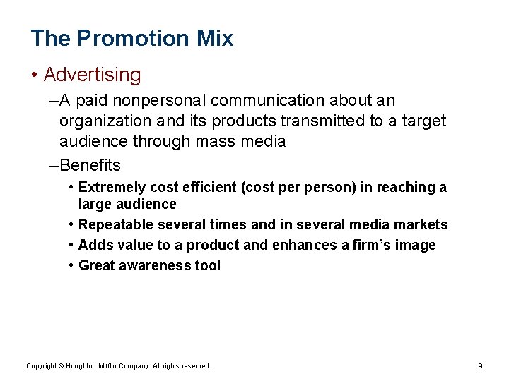 The Promotion Mix • Advertising – A paid nonpersonal communication about an organization and