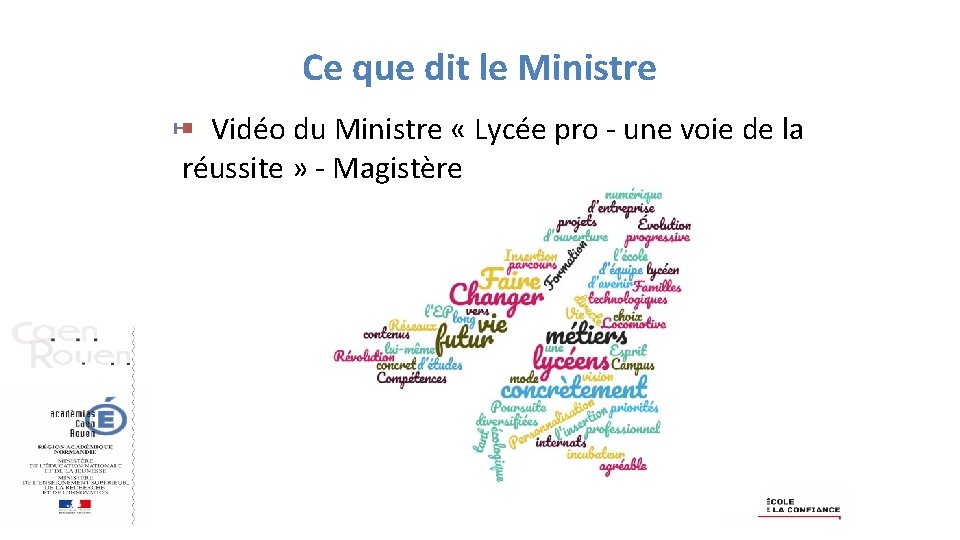 Ce que dit le Ministre Vidéo du Ministre « Lycée pro - une voie