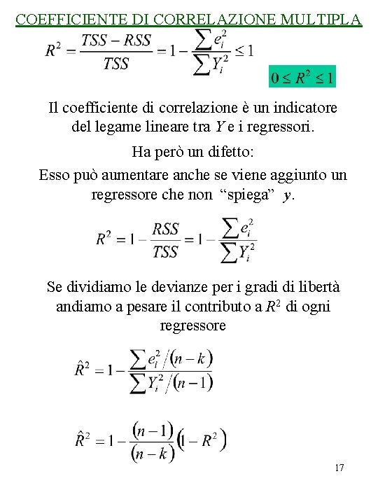 COEFFICIENTE DI CORRELAZIONE MULTIPLA Il coefficiente di correlazione è un indicatore del legame lineare