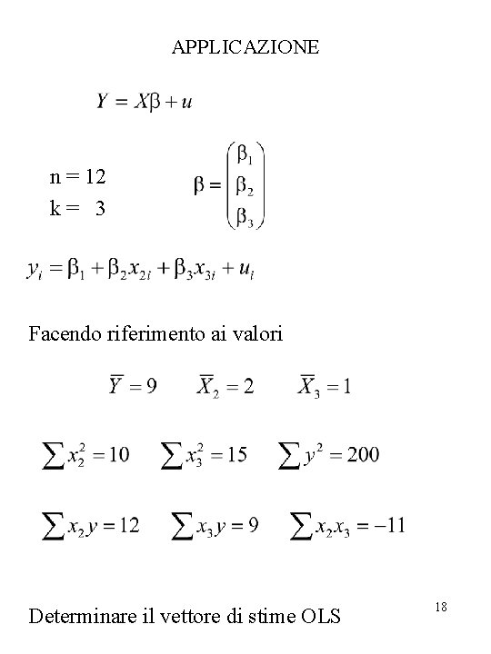 APPLICAZIONE n = 12 k= 3 Facendo riferimento ai valori Determinare il vettore di