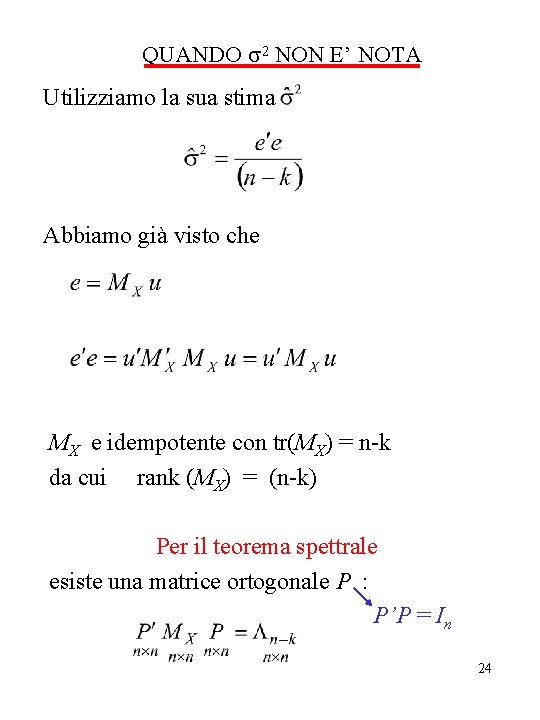 QUANDO s 2 NON E’ NOTA Utilizziamo la sua stima Abbiamo già visto che