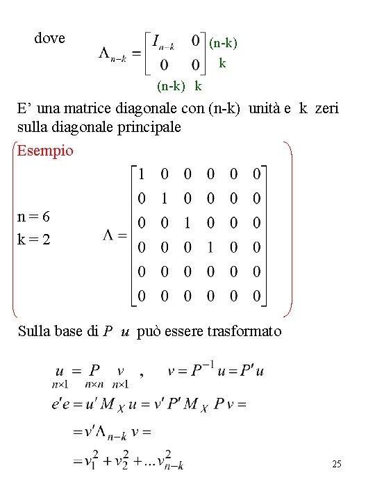 dove (n-k) k E’ una matrice diagonale con (n-k) unità e k zeri sulla