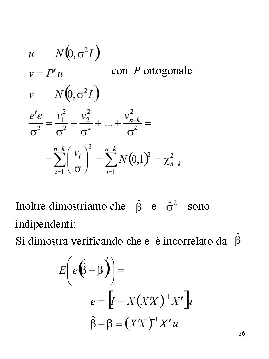 con P ortogonale Inoltre dimostriamo che e sono indipendenti: Si dimostra verificando che e
