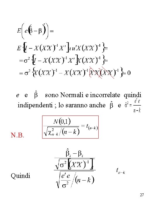 e e sono Normali e incorrelate quindipendenti ; lo saranno anche e N. B.