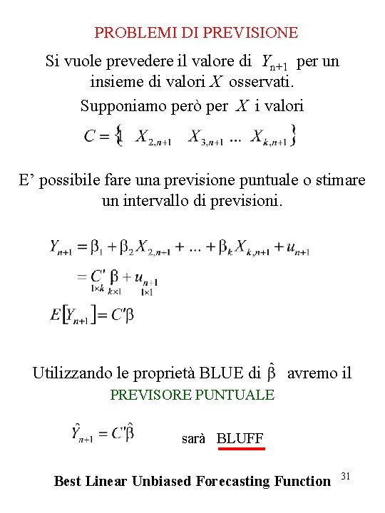 PROBLEMI DI PREVISIONE Si vuole prevedere il valore di Yn+1 per un insieme di