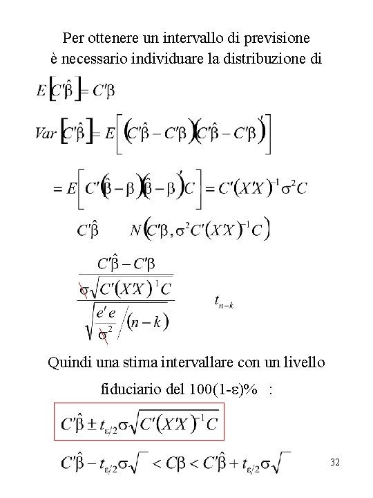 Per ottenere un intervallo di previsione è necessario individuare la distribuzione di Quindi una