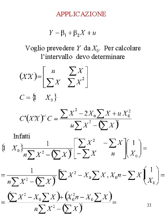 APPLICAZIONE Voglio prevedere Y da X 0. Per calcolare l’intervallo devo determinare Infatti .