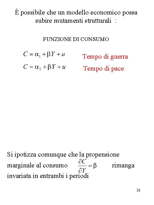 È possibile che un modello economico possa subire mutamenti strutturali : FUNZIONE DI CONSUMO