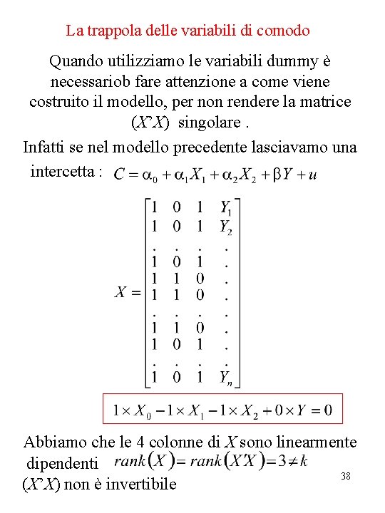 La trappola delle variabili di comodo Quando utilizziamo le variabili dummy è necessariob fare