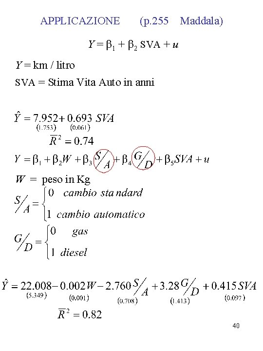 APPLICAZIONE (p. 255 Maddala) Y = b 1 + b 2 SVA + u