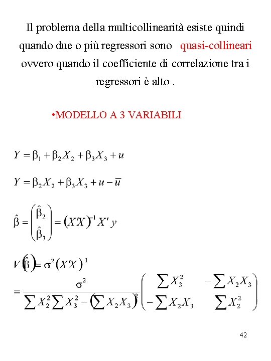 Il problema della multicollinearità esiste quindi quando due o più regressori sono quasi-collineari ovvero