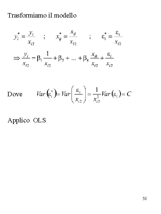 Trasformiamo il modello Dove Applico OLS 50 