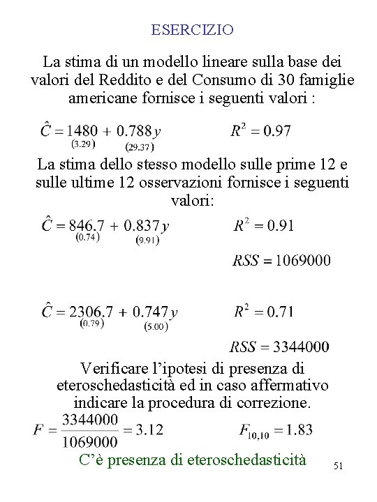 ESERCIZIO La stima di un modello lineare sulla base dei valori del Reddito e