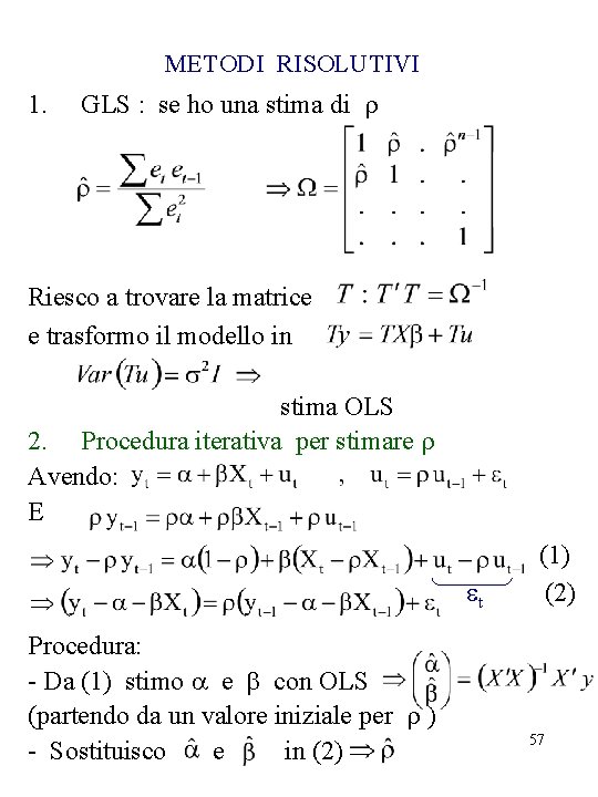 METODI RISOLUTIVI 1. GLS : se ho una stima di r Riesco a trovare