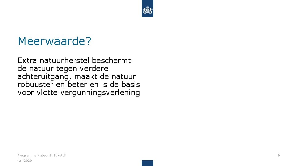 Meerwaarde? Extra natuurherstel beschermt de natuur tegen verdere achteruitgang, maakt de natuur robuuster en