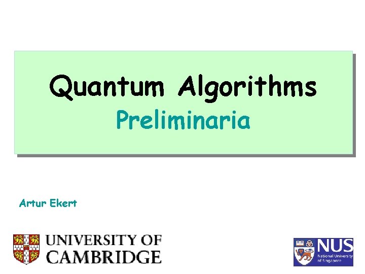 Quantum Algorithms Preliminaria Artur Ekert 