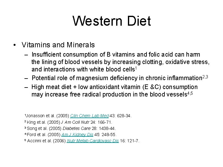 Western Diet • Vitamins and Minerals – Insufficient consumption of B vitamins and folic
