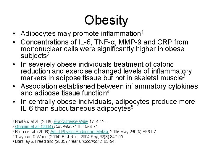 Obesity • Adipocytes may promote inflammation 1 • Concentrations of IL-6, TNF-α, MMP-9 and