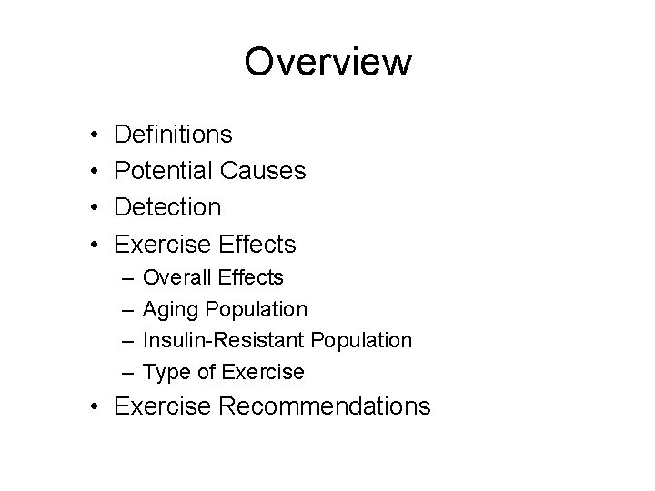 Overview • • Definitions Potential Causes Detection Exercise Effects – – Overall Effects Aging