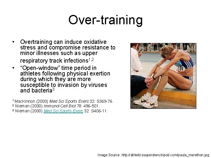 Over-training • Overtraining can induce oxidative stress and compromise resistance to minor illnesses such