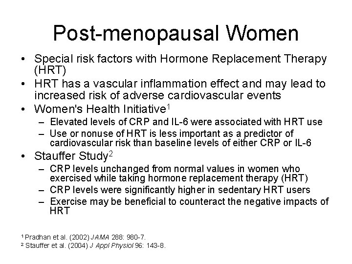 Post-menopausal Women • Special risk factors with Hormone Replacement Therapy (HRT) • HRT has