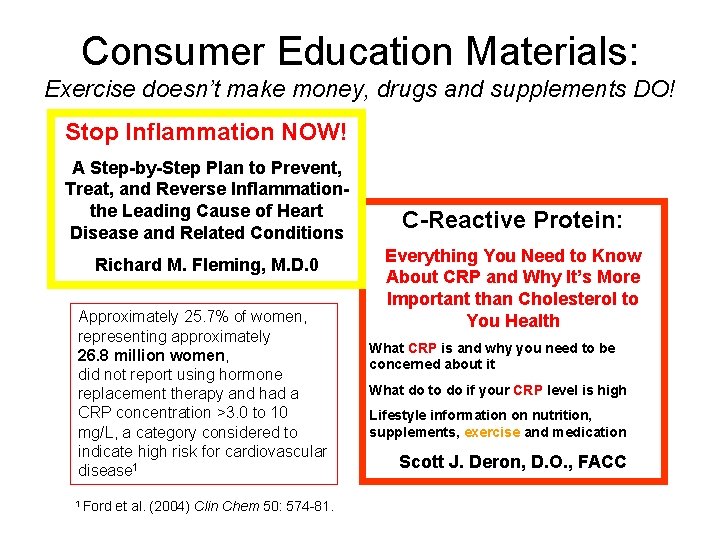 Consumer Education Materials: Exercise doesn’t make money, drugs and supplements DO! Stop Inflammation NOW!
