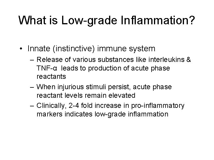 What is Low-grade Inflammation? • Innate (instinctive) immune system – Release of various substances