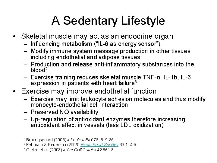 A Sedentary Lifestyle • Skeletal muscle may act as an endocrine organ – Influencing