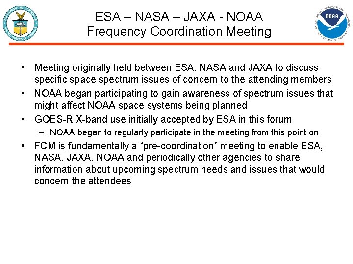 ESA – NASA – JAXA - NOAA Frequency Coordination Meeting • Meeting originally held