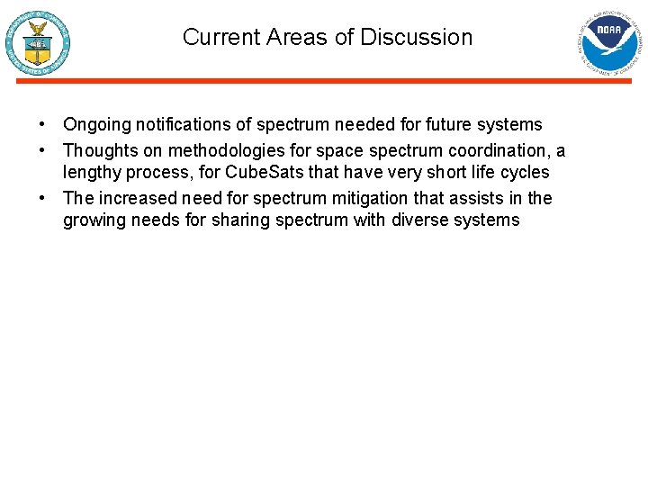 Current Areas of Discussion • Ongoing notifications of spectrum needed for future systems •