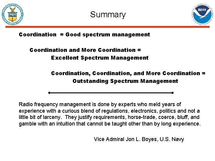 Summary Coordination = Good spectrum management Coordination and More Coordination = Excellent Spectrum Management