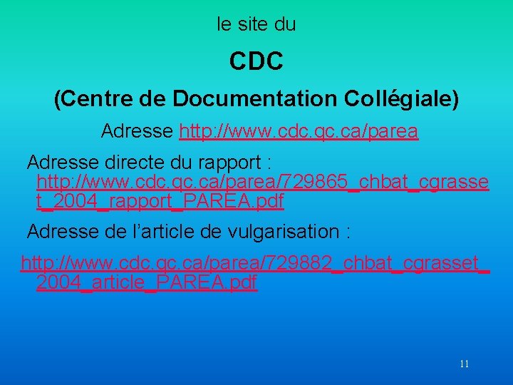 le site du CDC (Centre de Documentation Collégiale) Adresse http: //www. cdc. qc. ca/parea