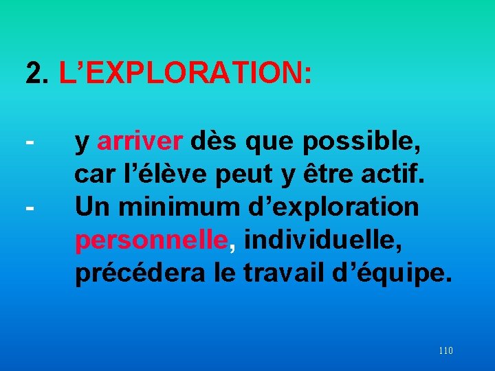 2. L’EXPLORATION: - y arriver dès que possible, car l’élève peut y être actif.
