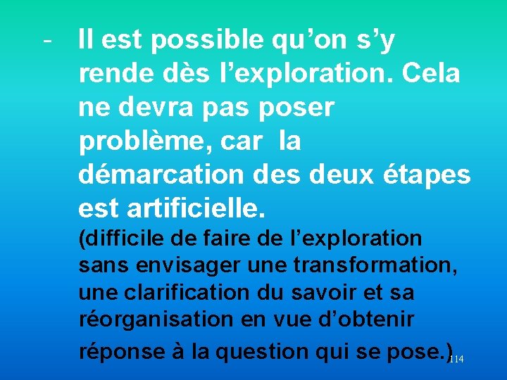 - Il est possible qu’on s’y rende dès l’exploration. Cela ne devra pas poser