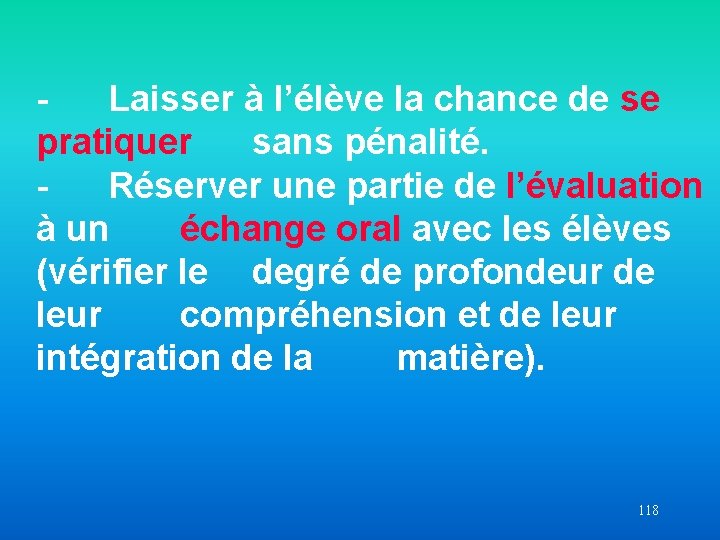 - Laisser à l’élève la chance de se pratiquer sans pénalité. Réserver une partie