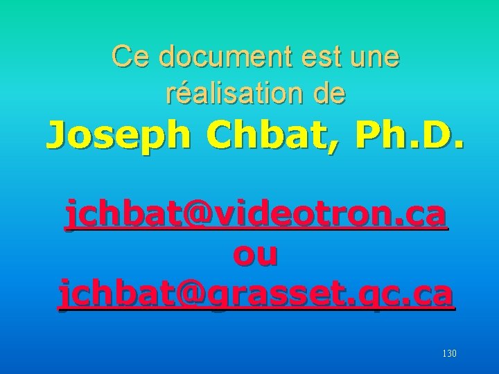 Ce document est une réalisation de Joseph Chbat, Ph. D. jchbat@videotron. ca ou jchbat@grasset.